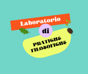 A cosa serve la filosofia? Laboratorio di pratiche filosofiche